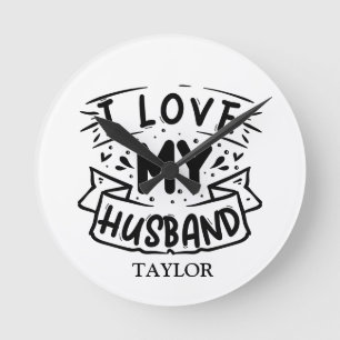 I love My Husband Round Clock