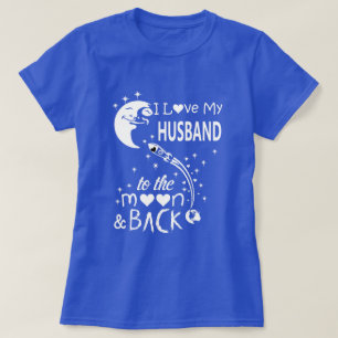 I love my husband to the moon & back T-Shirt
