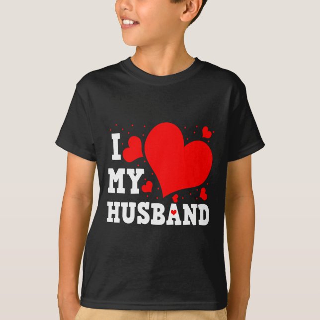 I Love My Husband Valentines Day Family Matching G T-Shirt (Front)
