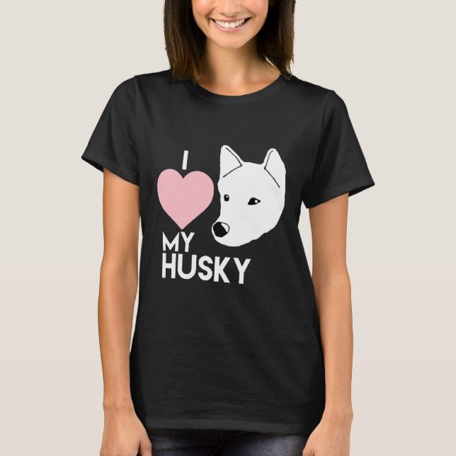 I Love My Husky                                 T-Shirt (Front)
