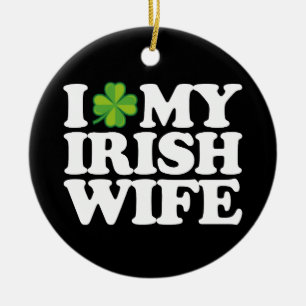 I Love My Irish Wife Funny Couple St Patrick's Day Ceramic Ornament