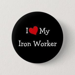 I Love My Iron Worker 2 Inch Round Button