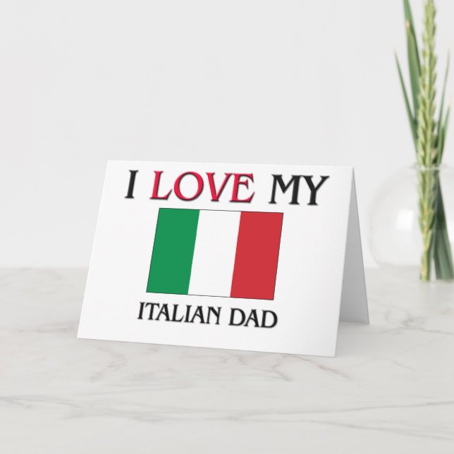 I Love My Italian Dad Card (Front)