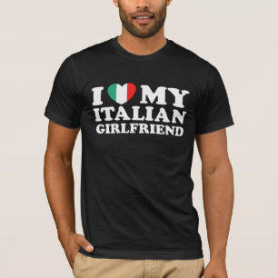 I Love My Italian Girlfriend T-Shirt