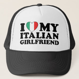 I Love My Italian Girlfriend Trucker Hat