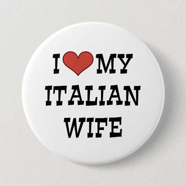 I Love My Italian Wife 3 Inch Round Button (Front)