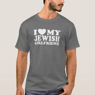 I Love My Jewish Girlfriend T-Shirt