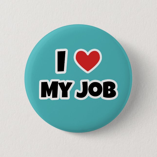 I love my job 2 inch round button (Front)