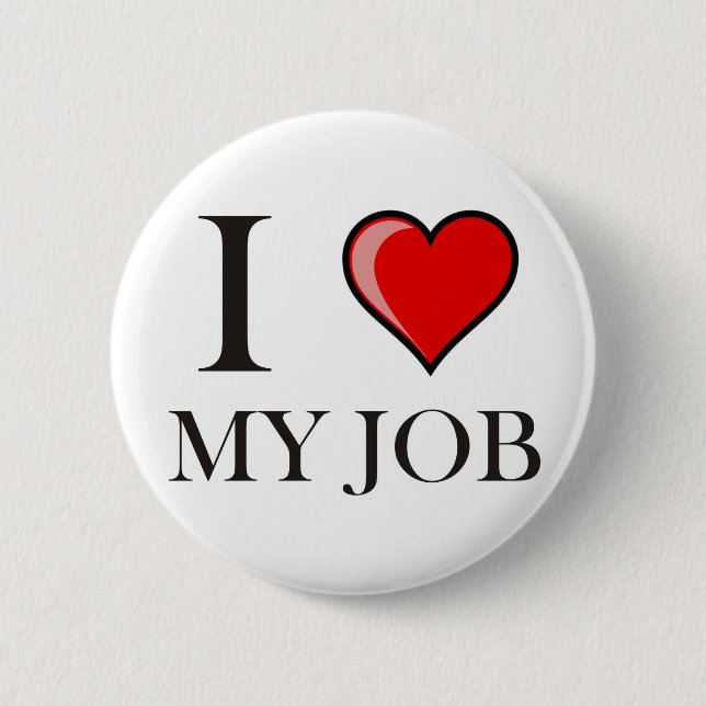 I love my job 2 inch round button (Front)