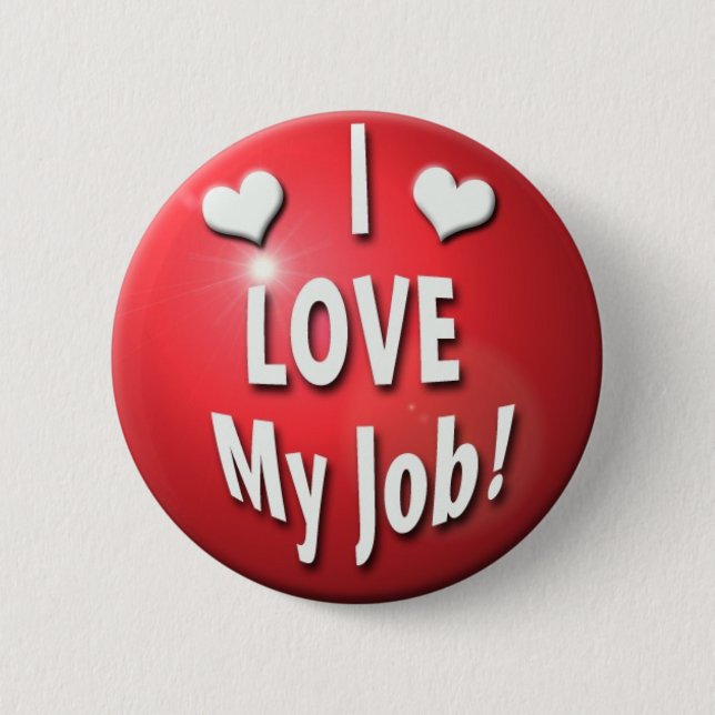 I Love my job 2 Inch Round Button (Front)