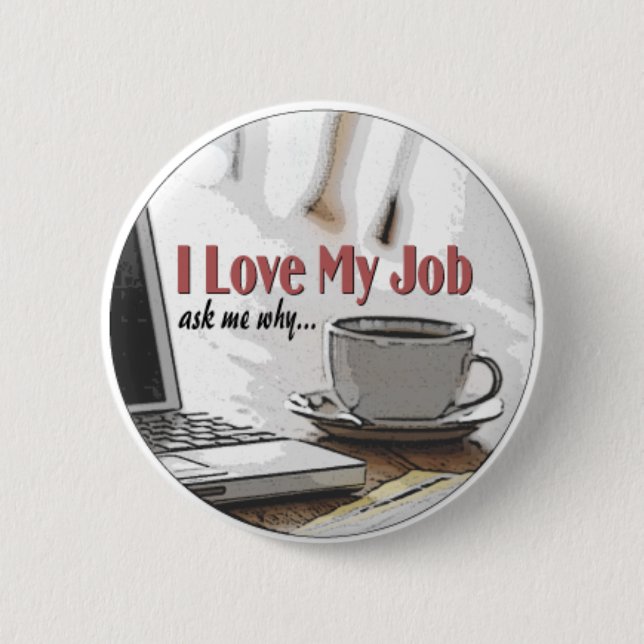 I Love my Job 2 Inch Round Button (Front)