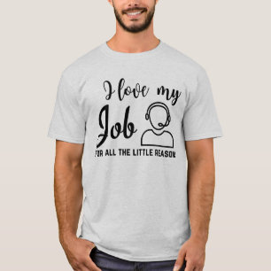 I Love My Job-Call Centre T-Shirt