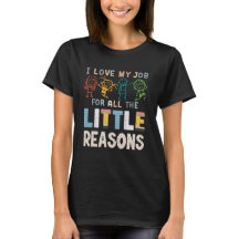 I Love My Job For All The Little Reasons Teacher