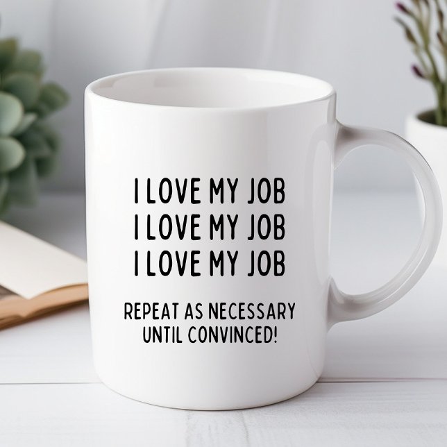 I Love My Job Funny Office Mug (Creator Uploaded)