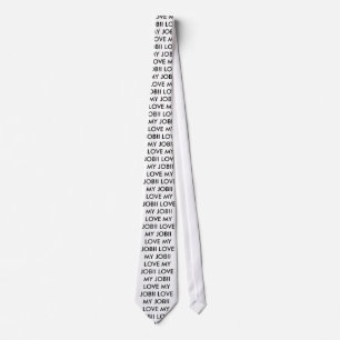 I LOVE MY JOB!I LOVE MY JOB!I LOVE MY JOB!I LOV... TIE