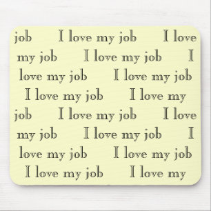 I love my job I love my job I love my... Mouse Pad