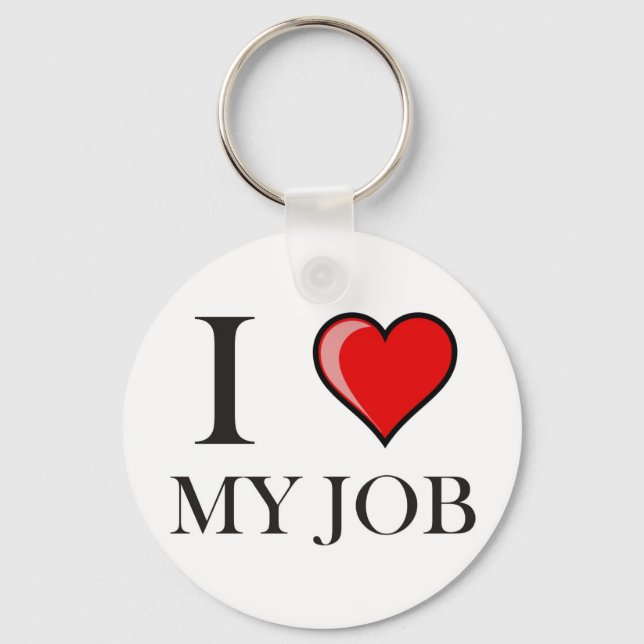 I love my job keychain (Front)