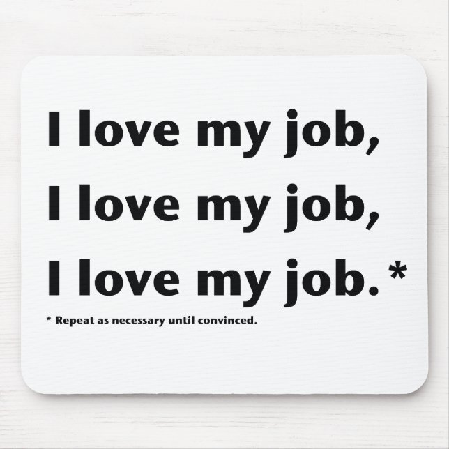 I Love My Job.*  Mouse Pad (Front)