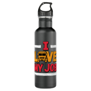 I Love My Job School Bus Driver 710 Ml Water Bottle