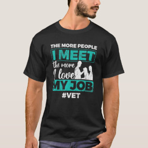I Love My Job Veterinary Animals Vet Veterinarian T-Shirt