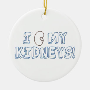 I Love My Kidneys Ceramic Ornament