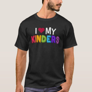 I Love My Kinders I Kindergarten Teacher School T-Shirt