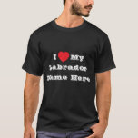 I ♥️ love My Labrador Name Here T-Shirt<br><div class="desc">Men's Classic T Shirt In Black Colour and Lettering In White Colour and casual fun fashion statement apparel printed with customizable template text phrase I ♥️ love My Labrador Name Here on Hats, Shirts and Pet Products by TheFabricSeal print on demand shop at Zazzle.com #ZazzleMade https://www.zazzle.com/store/thefabricseal Comfortable, casual and loose...</div>