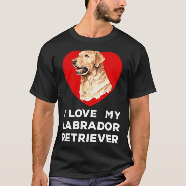 I Love My Labrador Retriever Dog T-Shirt
