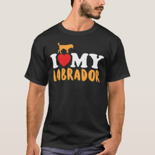 I Love My Labrador     T-Shirt