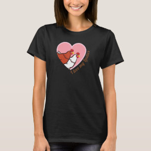 I Love My Ladies Chicken Farmers Farm Chick Womens T-Shirt
