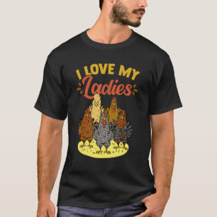 I Love My Ladies Chicken Poultry Animal Chicken Fa T-Shirt