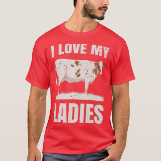 I Love My Ladies Dairy Cow Farmer Gift T-Shirt