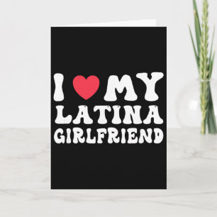 I Love My Latina Girlfriend Heart Gf Funny Valenti Card