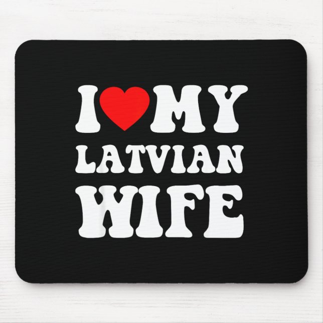 I Love My Latvian Wife Funny For Men Women  Mouse Pad (Front)
