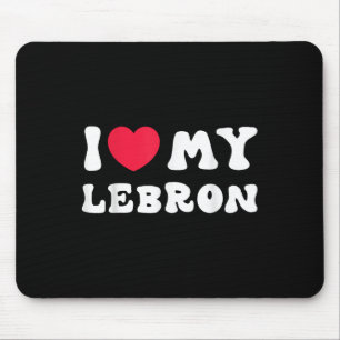I Love My Lebron, I Heart My Lebron Love  Mouse Pad