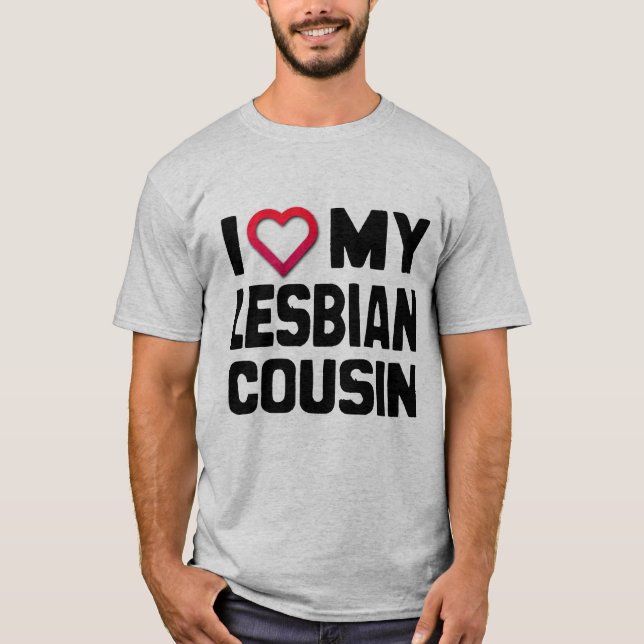 I LOVE MY LESBIAN COUSIN - T-Shirt (Front)