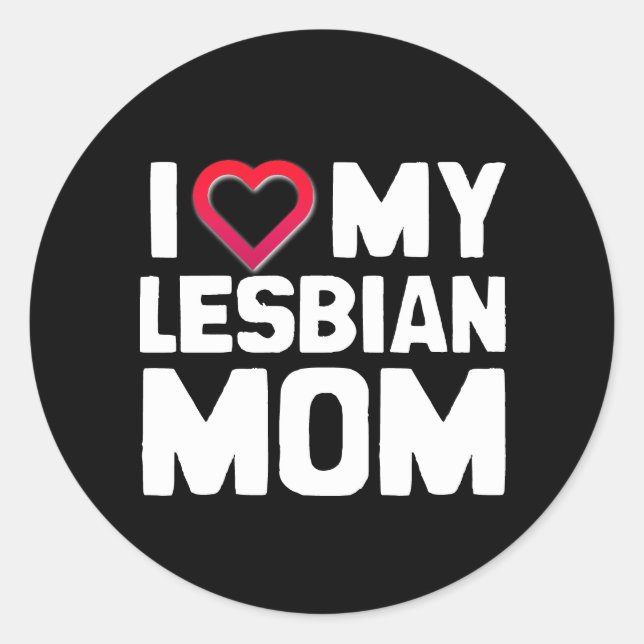 I LOVE MY LESBIAN MOM CLASSIC ROUND STICKER (Front)