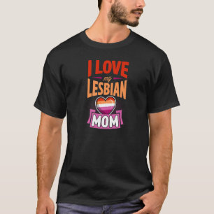 I Love My Lesbian Mom Proud Lgbtq Son Daughter Cut T-Shirt