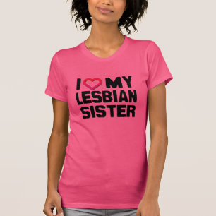 I LOVE MY LESBIAN SISTER -.png T-Shirt