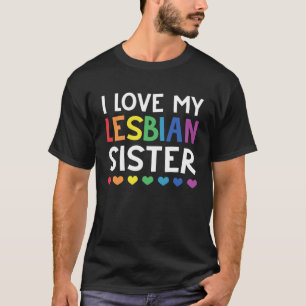 I Love My Lesbian Sister Rainbow Les LGBT Pride T-Shirt