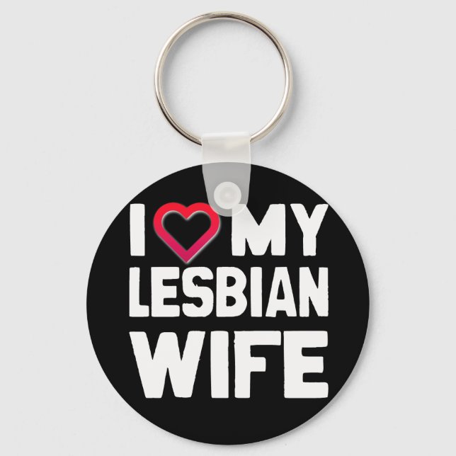 I LOVE MY LESBIAN WIFE - WHITE -.png Keychain (Front)