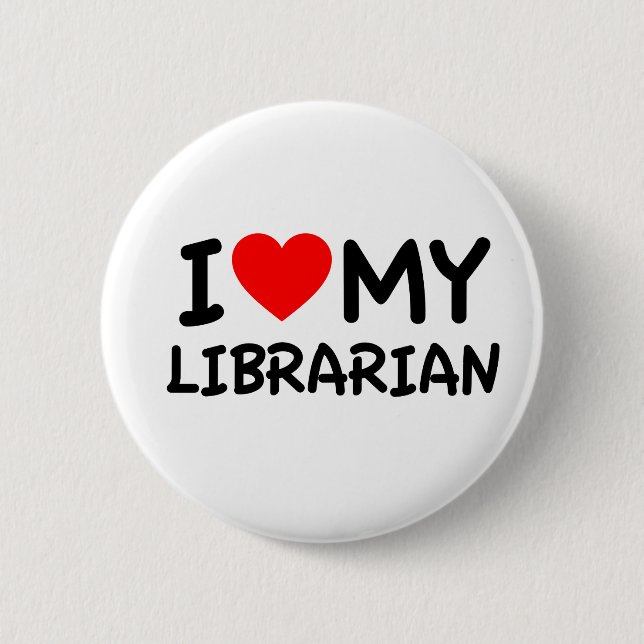I love my librarian 2 inch round button (Front)