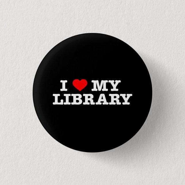 I love my library 1 inch round button (Front)