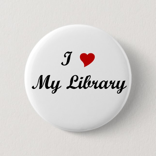 I love my library 2 inch round button (Front)