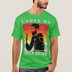 I Love My Little Beard 18 T-Shirt