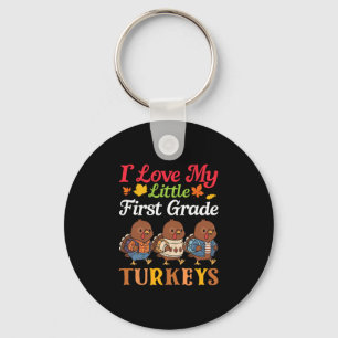 I Love My Little First Grade Turkeys Thanksgiving Keychain