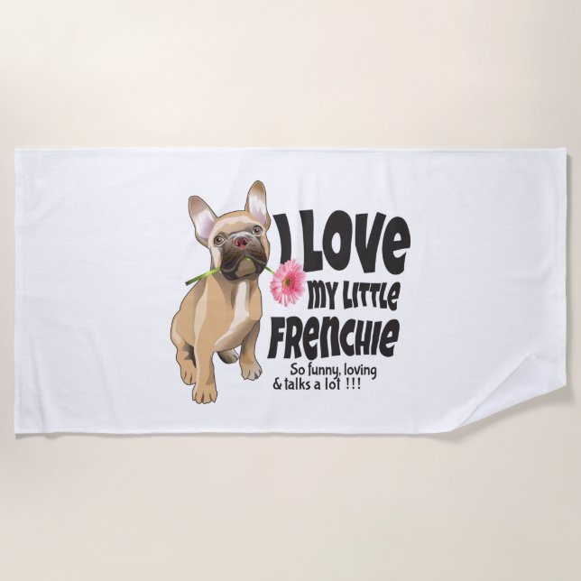I love my little Frenchie - French bulldog Beach Towel (Front)