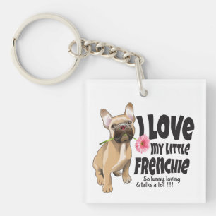 I love my little Frenchie - French bulldog  Keychain