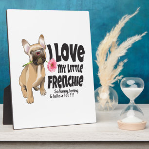 I love my little Frenchie - French bulldog Plaque