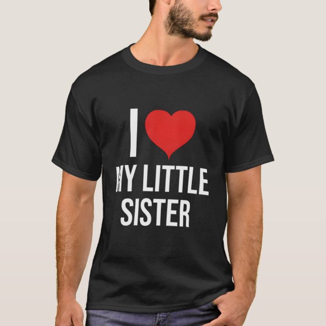 I Love My Little Sister Hoodie T-Shirt (Front)
